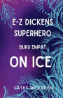 E-Z Dickens Superhero Buku 4 Indonesian Edition: On Ice