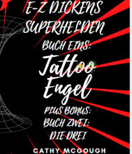Title: E-Z DICKENS SUPERHELDEN BUCH 1 UND 2 GERMAN EDITION: TATTOO ENGEL; DIE DREI, Author: Cathy McGough