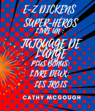 Title: E-Z DICKENS SUPER-HÉROS LIVRES UN ET DEUX FRENCH EDITION: TATOUAGE DE L'ANGE; LES TROIS, Author: Cathy McGough