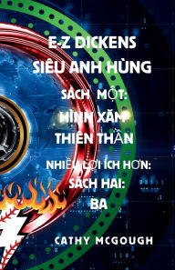 Title: E-Z Dickens Siï¿½u Anh Hï¿½ng Sï¿½ch 1 Vï¿½ Sï¿½ch 2: Vietnamese Edition: Hï¿½nh XĂm Thiï¿½n ThẦn; Ba, Author: Cathy McGough