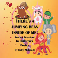 Title: There's a Jumping Bean Inside of Me! Book 2!: Another Adventure In Children's Poetry, Author: Cathy McGough
