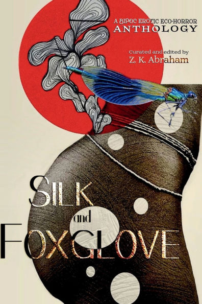 Silk and Foxglove: A BIPOC Erotic Eco-Horror Anthology