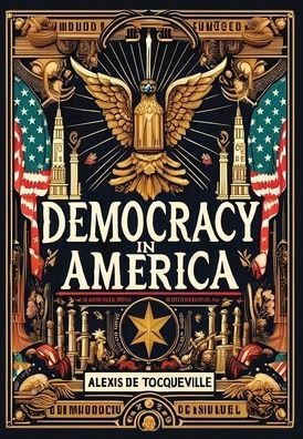 Democracy in America (Collector's Edition) (Laminated Hardback with Jacket)