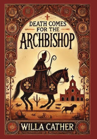Title: Death Comes for the Archbishop (Collector's Edition) (Laminated Hardback with Jacket), Author: Willa Cather