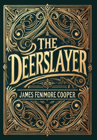 Title: The Deerslayer (Collector's Edition) (Laminated Hardback with Jacket), Author: James Fenimore Cooper