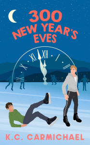 Title: 300 New Year's Eves, Author: K.C. Carmichael