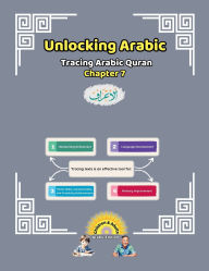 Title: Unlocking Arabic: Tracing Arabic Quran Chapter 7 (Right to Left Edition), Author: Canada Universal School