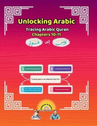 Title: Unlocking Arabic: Tracing Arabic Quran Chapters 10-11 (Right to Left Edition), Author: Canada Universal School
