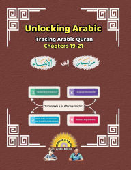 Title: Unlocking Arabic: Tracing Arabic Quran Chapters 19-21 (Right to Left Edition), Author: Canada Universal School
