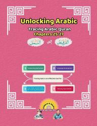 Title: Unlocking Arabic: Tracing Arabic Quran Chapters 25-27 (Right to Left Edition), Author: Canada Universal School