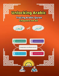 Title: Unlocking Arabic: Tracing Arabic Quran Chapters 54-60 (Right to Left Edition), Author: Canada Universal School