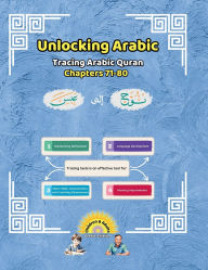 Title: Unlocking Arabic: Tracing Arabic Quran Chapters 71-80 (Right to Left Edition), Author: Canada Universal School