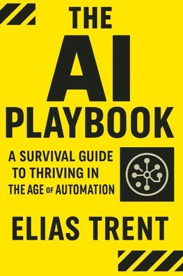 the AI Playbook: A Survival Guide to Thriving Age of Automation