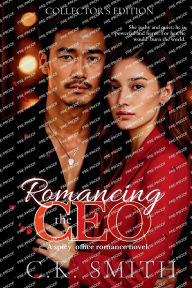 Title: Romancing the CEO: A Spicy Office Romance Novel: Book 1, Author: C K Smith