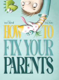 Title: How To Fix Your Parents, Author: Terri Tatchell