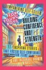Empowering Self-Esteem for Young Boys Building Confidence and Strength: 11 Inspiring Stories That Foster Self-Confidence for Teens and Encourage Growth Mindset
