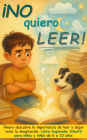 ¡No quiero leer!: Álvaro descubre la importancia de leer y dejar volar la imaginación. Libro inspirador infantil para niñas y niños de 6 a 10 años
