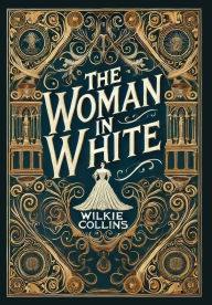 Title: The Woman in White (Collector's Edition) (Laminated Hardback with Jacket), Author: Wilkie Collins