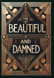 Title: The Beautiful and Damned (Collector's Edition) (Laminated Hardback with Jacket), Author: F. Scott Fitzgerald