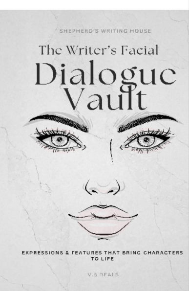 The Writer's Facial Dialogue Vault: Expressions & Features That Bring Characters to Life