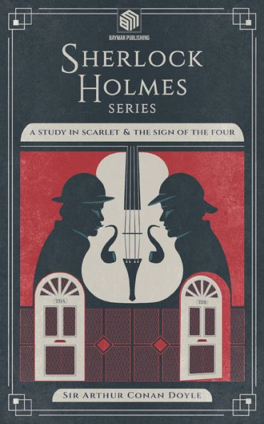 A Study in Scarlet and The Sign of the Four (Annotated): Sherlock Holmes Series