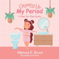 Title: Growing Up Series: My Period: Step-by-step guide, Author: Marissa Bruce