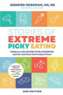 Stories of Extreme Picky Eating: Children with Severe Food Aversions and the Solutions that Helped Them