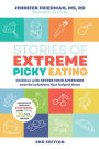 Stories of Extreme Picky Eating: Children with Severe Food Aversions and the Solutions that Helped Them