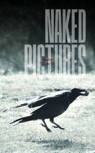 Title: Naked Pictures, Author: Paulette Dube