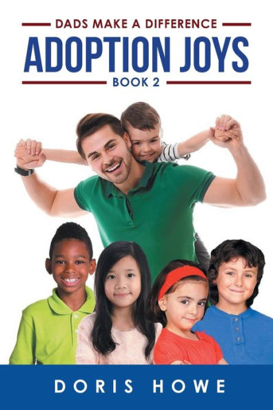Adoption Joys Book 2: Dads Make A Difference