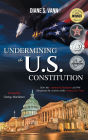 Undermining the U.S. Constitution