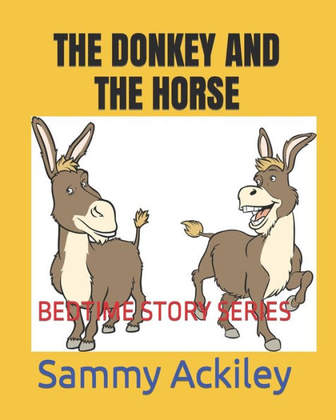 THE DONKEY AND THE HORSE: BEDTIME STORY SERIES