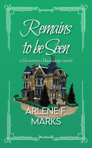 Title: Remains to be Seen, Author: Arlene F. Marks