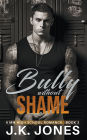 The Bully Without Shame: M/M High School Romance