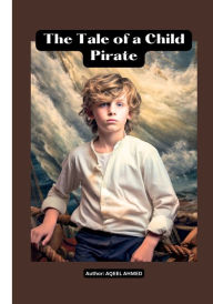 Title: The Tale of a Child Pirate, Author: Aqeel Ahmed