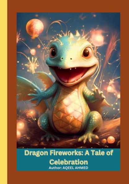 Dragon Fireworks: A Tale of Celebration: