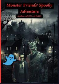 Title: Monster Friends' Spooky Adventure, Author: Aqeel Ahmed