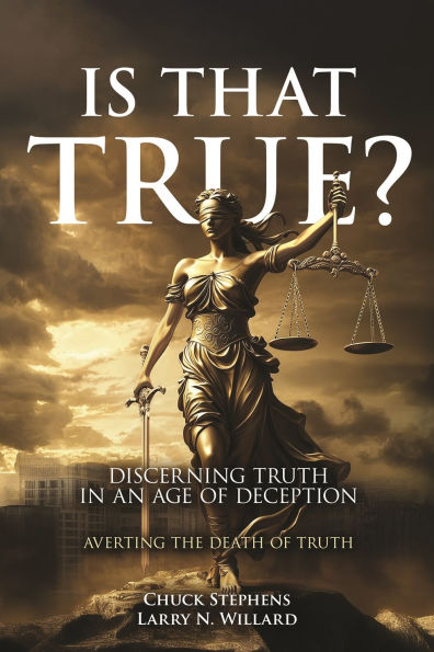 Is That True?: Discerning Truth in an Age of Deception