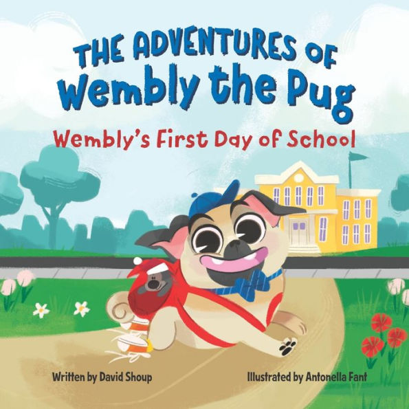 The Adventures of Wembly the Pug: Wembly's First Day of School