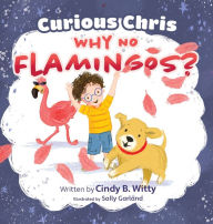 Text books download free Curious Chris - Why No Flamingos?