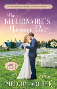 Title: The Billionaire's Marriage Pact: Best Friends to More Clean Romance Large Print, Author: Melody Archer