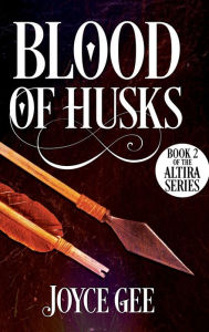 Title: Blood of Husks, Author: Joyce Gee