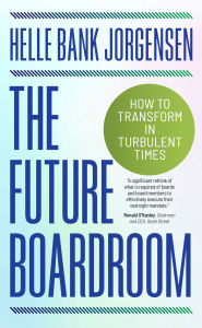 Downloading free books to my kindle The Future Boardroom: How to Transform in Turbulent Times  by Helle Bank Jorgensen