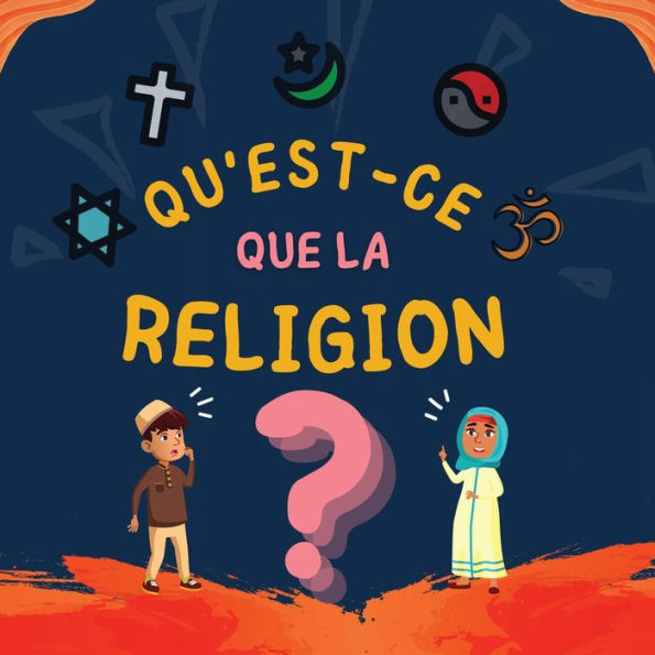 Qu'est-ce que la Religion?: Livre Islamique pour enfants musulmans explorant les Religions Abrahamiques divines