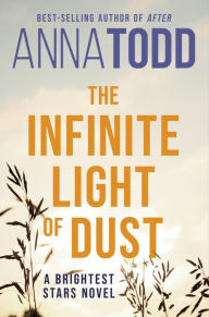 Title: The Infinite Light of Dust, Author: Anna Todd