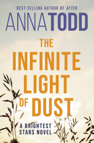 Title: The Infinite Light of Dust, Author: Anna Todd