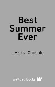 Title: Best Summer Ever, Author: Jessica Cunsolo