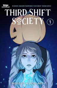 Title: Third Shift Society Volume One: A WEBTOON Unscrolled Graphic Novel, Author: Meredith Moriarty