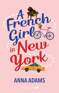 Books in pdf for free download A French Girl in New York 9781998854622 by Anna Adams PDF RTF CHM (English literature)