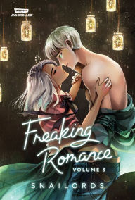 Title: Freaking Romance Volume Three: A WEBTOON Unscrolled Graphic Novel, Author: Snailords